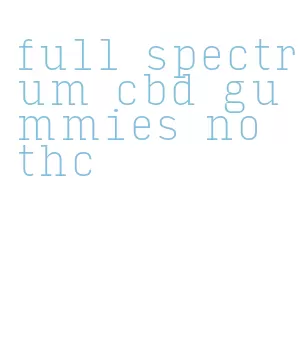 full spectrum cbd gummies no thc