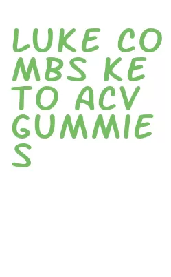 luke combs keto acv gummies