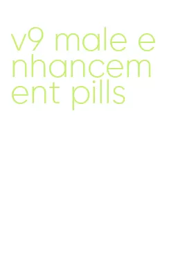 v9 male enhancement pills