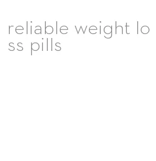 reliable weight loss pills