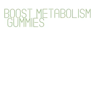 boost metabolism gummies