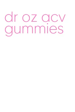 dr oz acv gummies