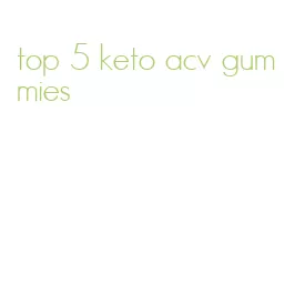 top 5 keto acv gummies