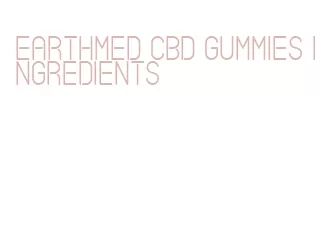 earthmed cbd gummies ingredients