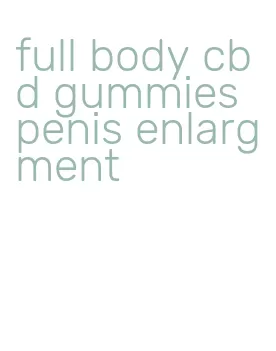 full body cbd gummies penis enlargment