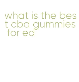 what is the best cbd gummies for ed