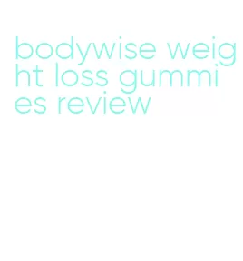 bodywise weight loss gummies review