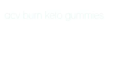 acv burn keto gummies