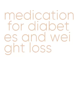 medication for diabetes and weight loss