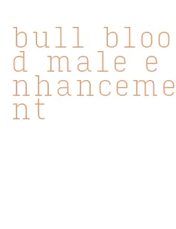 bull blood male enhancement