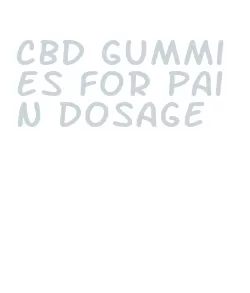 cbd gummies for pain dosage