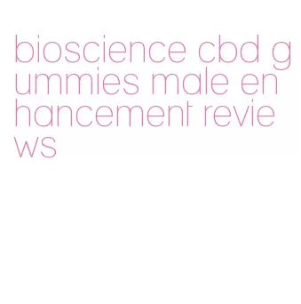 bioscience cbd gummies male enhancement reviews