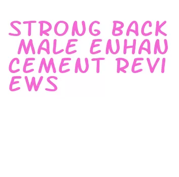 strong back male enhancement reviews