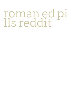 roman ed pills reddit