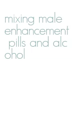 mixing male enhancement pills and alcohol