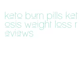 keto burn pills ketosis weight loss reviews