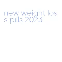 new weight loss pills 2023