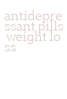 antidepressant pills weight loss