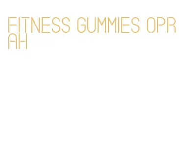 fitness gummies oprah