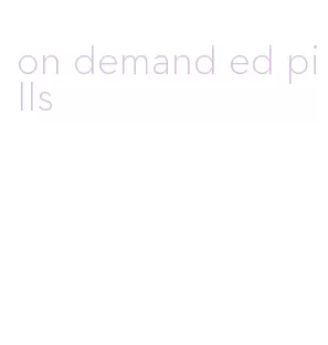 on demand ed pills