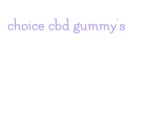 choice cbd gummy's