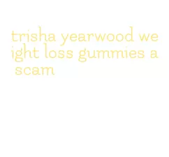 trisha yearwood weight loss gummies a scam