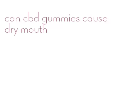 can cbd gummies cause dry mouth