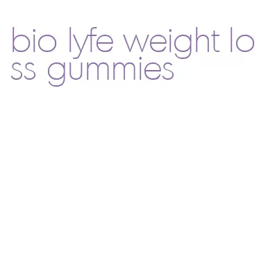 bio lyfe weight loss gummies