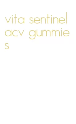 vita sentinel acv gummies