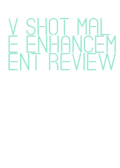 v shot male enhancement review