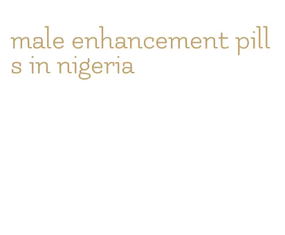 male enhancement pills in nigeria