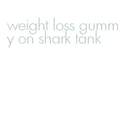 weight loss gummy on shark tank