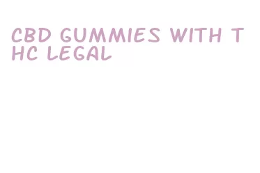 cbd gummies with thc legal