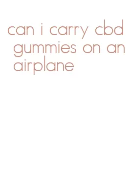 can i carry cbd gummies on an airplane