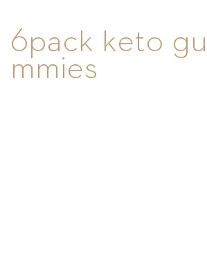 6pack keto gummies