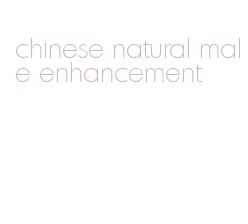 chinese natural male enhancement