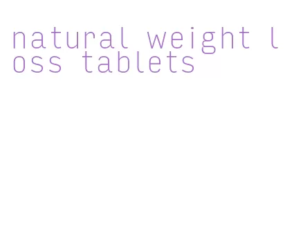 natural weight loss tablets