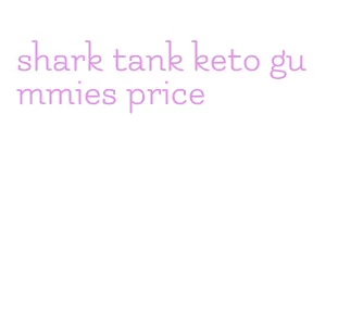 shark tank keto gummies price