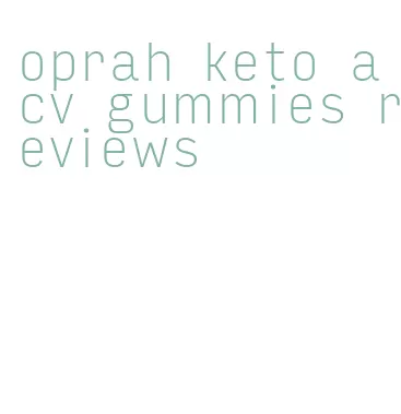 oprah keto acv gummies reviews