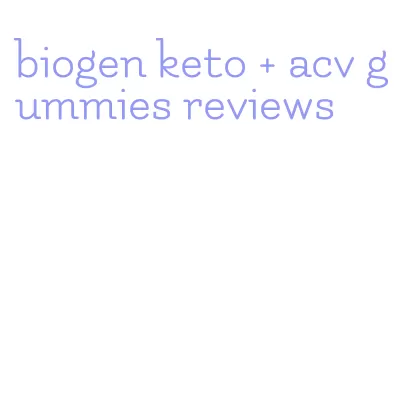 biogen keto + acv gummies reviews