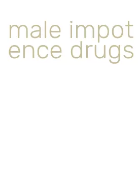 male impotence drugs