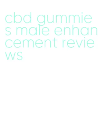 cbd gummies male enhancement reviews