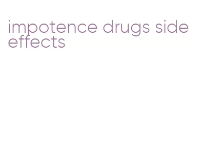 impotence drugs side effects