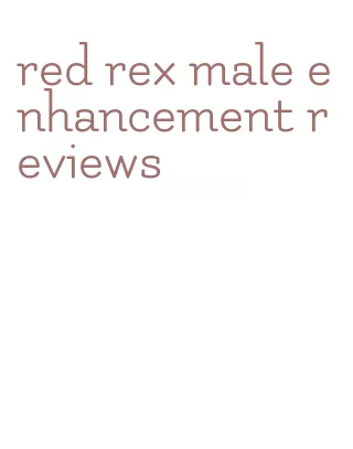 red rex male enhancement reviews