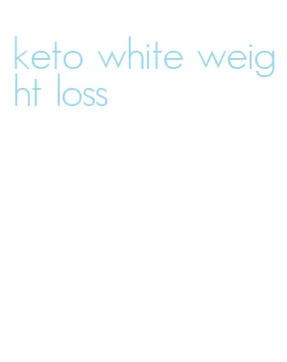 keto white weight loss