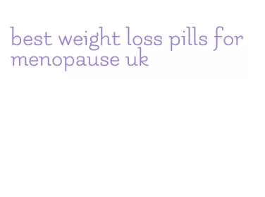 best weight loss pills for menopause uk