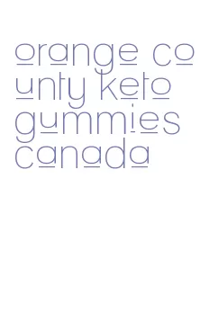 orange county keto gummies canada