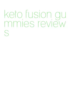 keto fusion gummies reviews