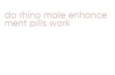 do rhino male enhancement pills work