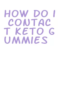 how do i contact keto gummies